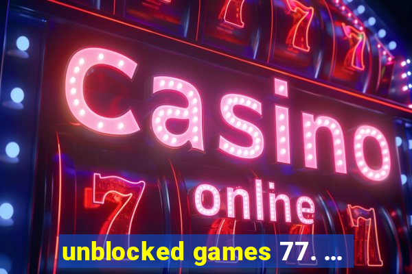 unblocked games 77. ...